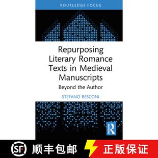 【3-4周达】Repurposing Literary Romance Texts in Medieval Manuscripts: Beyond the Author [9781032743820]