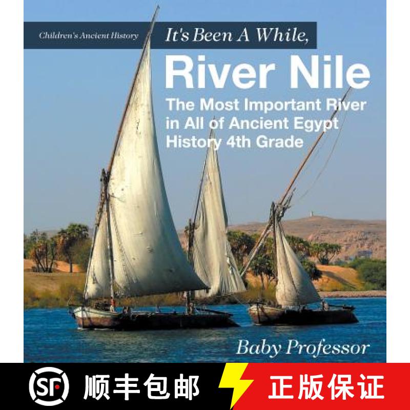 【2-3周达】It's Been A While, River Nile : The Most Important River in All of Ancient Egypt - History... [9781541911604]