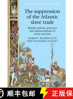 【3-4周达】The suppression of the Atlantic slave trade : British policies, practices and representati... [9780719085116]