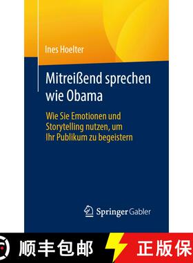 【3-4周达】Mitreißend sprechen wie Obama : Wie Sie Emotionen und Storytelling nutzen, um Ihr Publiku... [9783658451097]