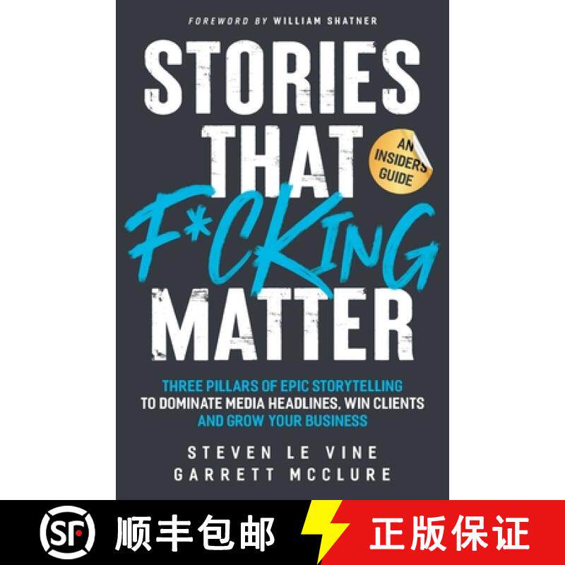 预订 Stories That F*cking Matter: Three Pillars Of Epic Storytelling To Dominate Media Headlines, Win... [9798986682006]