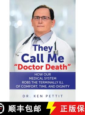 预订 They Call Me Doctor Death: How Our Medical System Robs the Terminally Ill of Comfort, Time and D... [9781662906008]