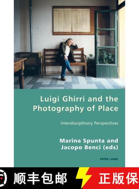 【3-4周达】Luigi Ghirri and the Photography of Place : Interdisciplinary Perspectives [9783034322263]