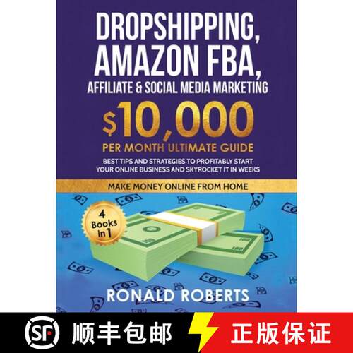 【3-4周达】Dropshipping, Amazon FBA, Affiliate & Social Media Marketing: $10,000 PER Month Ultimate G... [9781953693617]