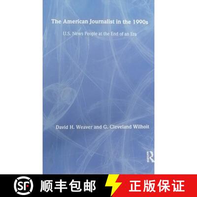 【3-4周达】The American Journalist in the 1990s: U.S. News People at the End of An Era [9780805821369]