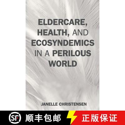 【3-4周达】Eldercare, Health, and Ecosyndemics in a Perilous World [9780759123939]