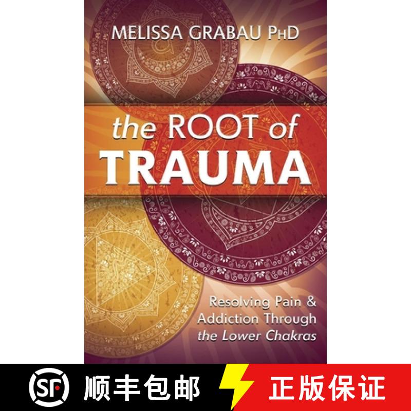 预订 The Root of Trauma: Resolving Pain & Addiction Through the Lower Chakras [9780738781389]