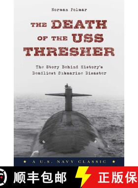 【3-4周达】The Death of the USS Thresher : The Story Behind History's Deadliest Submarine Disaster (1... [9781493027538]