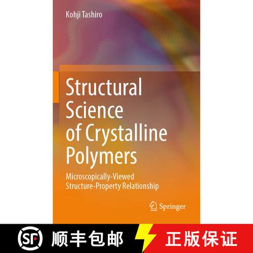 【3-4周达】Structural Science of Crystalline Polymers: Microscopically-Viewed Structure-Property Rela... [9789819952632]