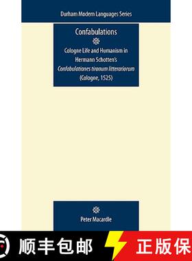 【3-4周达】Confabulations: Cologne Life and Humanism in Hermann Schotten's Confabulationes Tironum Li... [9780719081866]