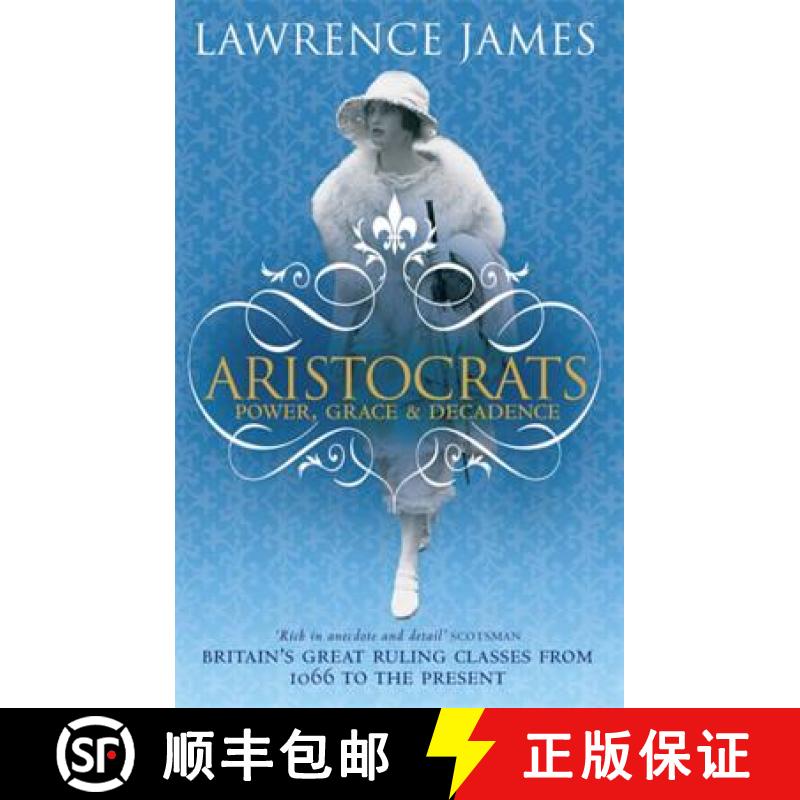 【3-4周达】Aristocrats: Power, grace and decadence - Britain's great ruling classes from 1066 to the ... [9780349119571]