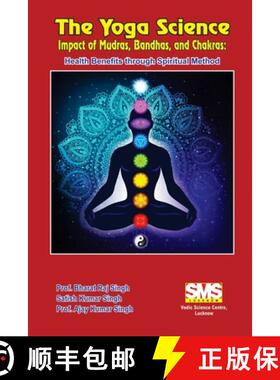 【3-4周达】The Yoga Science - Impact of Mudras, Bandhas, and Chakras: Health Benefits Through Spiritu... [9781304943989]