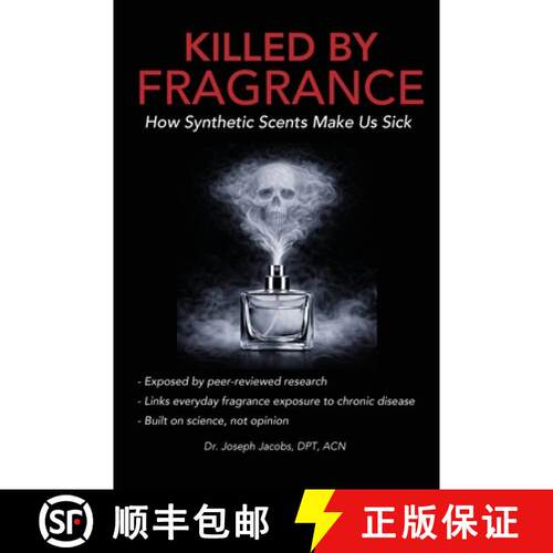 【3-4周达】Killed by Fragrance: How Synthetic Scents Make Us Sick: How Synthetic Scents Trigger Fragr... [9781971745138]