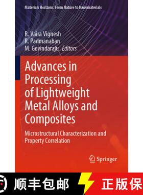 【3-4周达】Advances in Processing of Lightweight Metal Alloys and Composites: Microstructural Charact... [9789811971488]