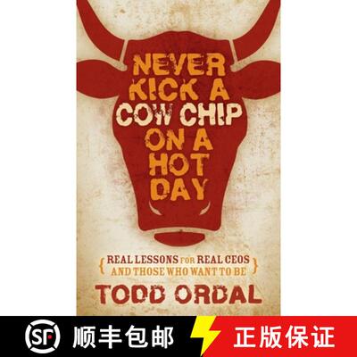 【3-4周达】Never Kick a Cow Chip on a Hot Day : Real Lessons for Real CEOs and Those Who Want to Be [9781630477202]