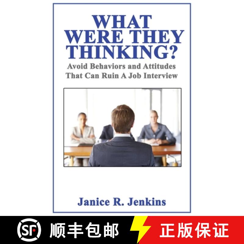 【4周达】What Were They Thinking? Avoid Behaviors and Attitudes That Can Ruin A Job Interview [9781387657872]