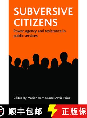 【2-3周达】Subversive Citizens: Power, Agency and Resistance in Public Services [9781847422071]