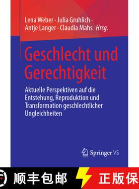 【3-4周达】Geschlecht und Gerechtigkeit : Aktuelle Perspektiven auf die Entstehung, Reproduktion und ... [9783658469344]