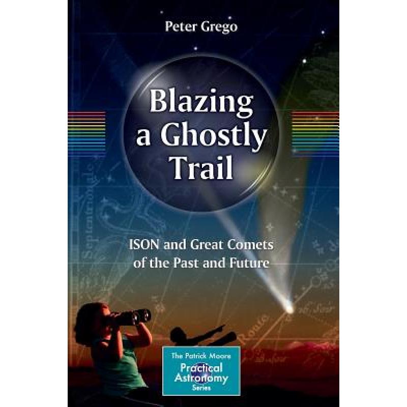 【4周达】Blazing a Ghostly Trail : ISON and Great Comets of the Past and Future [9783319017747] 书籍/杂志/报纸 科学技术类原版书 原图主图