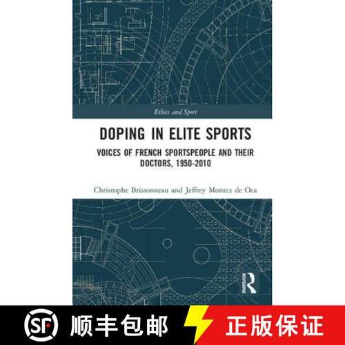 【3-4周达】精装 Doping in Elite Sports: Voices of French Sportspeople and Their Doctors, 1950-2010 [9781138696709]