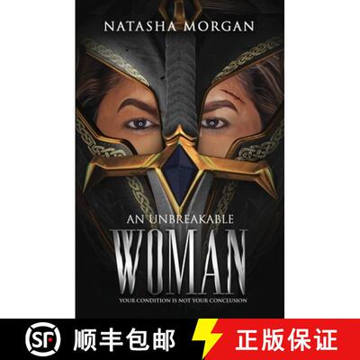 【3-4周达】AN UNBREAKABLE WOMAN: Your Condition Is Not Your Conclusion [9781928455813]