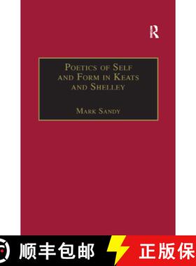 【3-4周达】Poetics of Self and Form in Keats and Shelley: Nietzschean Subjectivity and Genre [9780367887797]