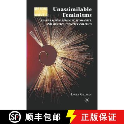 【3-4周达】Unassimilable Feminisms : Reappraising Feminist, Womanist, and Mestiza Identity Politics (... [9781349384655]