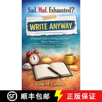 【3-4周达】Sad. Mad. Exhausted? WRITE ANYWAY A Practical Guide to Writing Your Book Before Tomorrow [9786210650365]