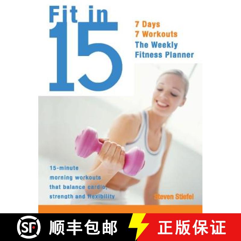 【3-4周达】Fit in 15: 15-Minute Morning Workouts That Balance Cardio, Strength and Flexibility [9781569754719]