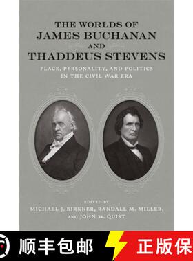 【3-4周达】The Worlds of James Buchanan and Thaddeus Stevens: Place, Personality, and Politics in the... [9780807170816]