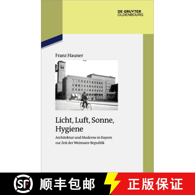 【3-4周达】Licht, Luft, Sonne, Hygiene: Architektur Und Moderne in Bayern Zur Zeit Der Weimarer Republik [9783110777420]