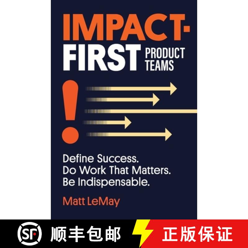 【3-4周达】Impact-first Product Teams: Define Success. Do Work That Matters. Be Indispensable. [9798991757300]