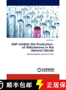 预订 Anp Inhibits the Production of Aldosterone in Rat Adrenal Glands [9783845408859]