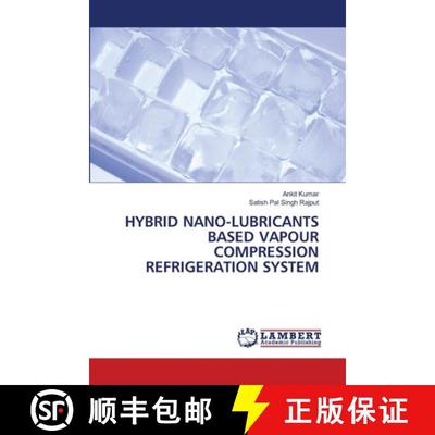 【3-4周达】Hybrid Nano-Lubricants Based Vapour Compression Refrigeration System [9786208116859]
