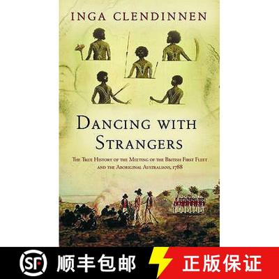 【3-4周达】Dancing With Strangers: The True History of the Meeting of the British First Fleet and the... [9781841956992]