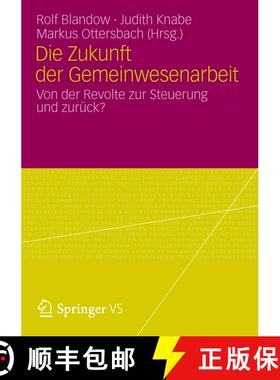 【3-4周达】Die Zukunft der Gemeinwesenarbeit : Von der Revolte zur Steuerung und zurück? [9783531187020]