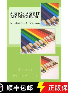 预订 A Book about My Neighbor: A Child's Creation [9780989486583]