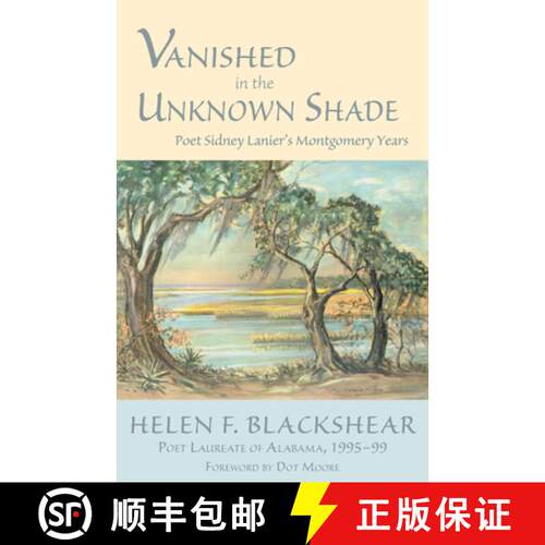 【3-4周达】Vanished in the Unknown Shade – Poet Sidney Lanier`s Montgomery Years [9781603062619]