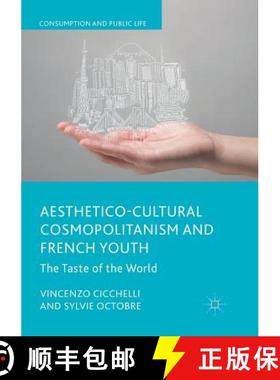 【3-4周达】Aesthetico-Cultural Cosmopolitanism and French Youth : The Taste of the World [9783030097684]