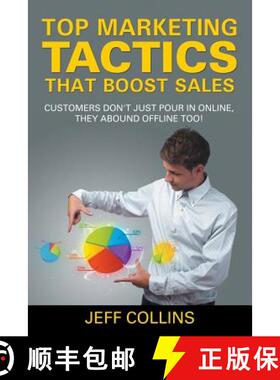 预订 Top Marketing Tactics That Boost Sales: Customers Don't Just Pour in Online, They Abound Offline... [9781635019889]