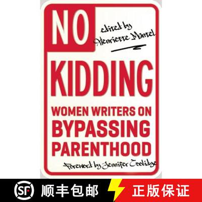 【3-4周达】No Kidding: Women Writers on Bypassing Parenthood [9781580054430]