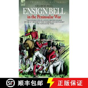 【3-4周达】Ensign Bell in the Peninsular War - The Experiences of a Young British Soldier of the 34th... [9781846770678]