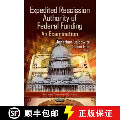 【3-4周达】Expedited Rescission Authority of Federal Funding: An Examination [9781622579884]
