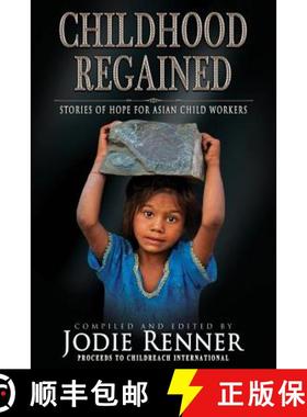 预订 Childhood Regained: Stories of Hope for Asian Child Workers [9780995297036]