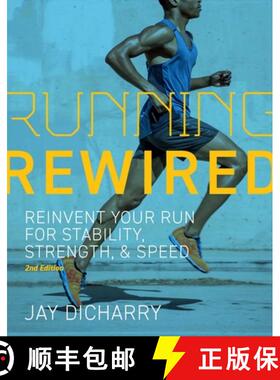 预订 Running Rewired: Reinvent Your Run for Stability, Strength, and Speed, 2nd Edition (Revised) [9781646046522]