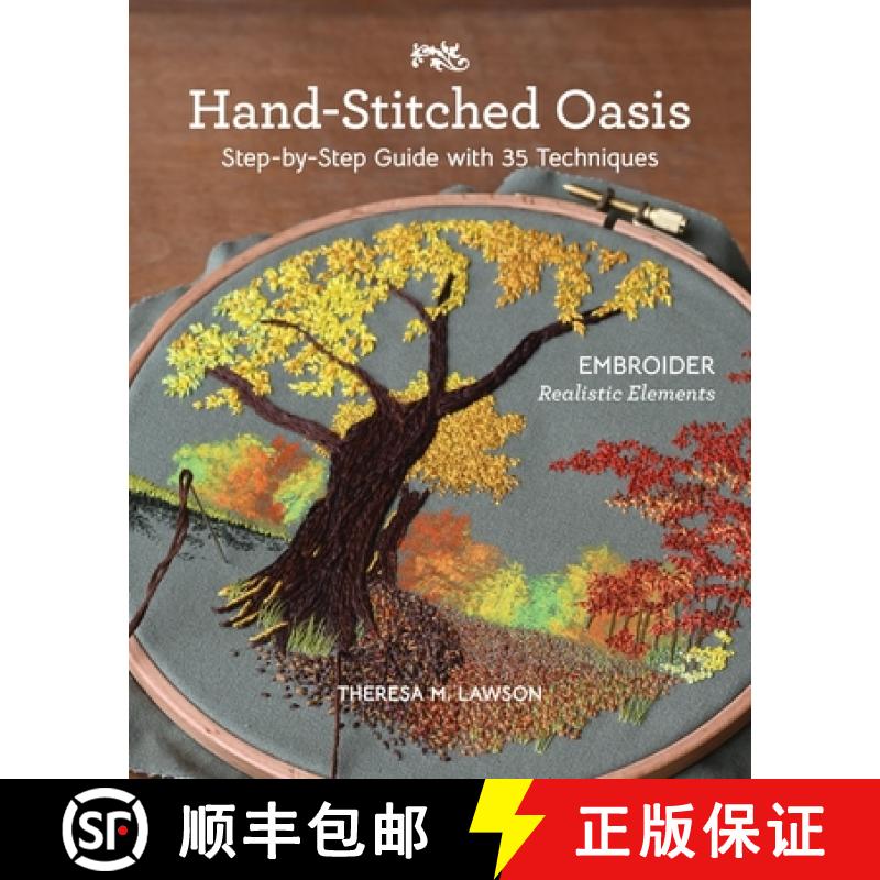 【2-3周达】Hand-Stitched Oasis: Embroider Realistic Elements; Step-By-Step Guide with 35 Techniques [9781644034125]