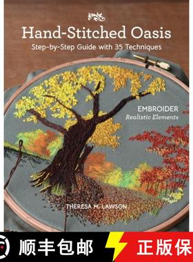 【3-4周达】Hand-Stitched Oasis: Embroider Realistic Elements; Step-By-Step Guide with 35 Techniques [9781644034125]