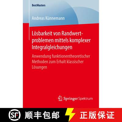 【3-4周达】Loesbarkeit von Randwertproblemen mittels komplexer Integralgleichungen: Anwendung funktio... [9783658131258]