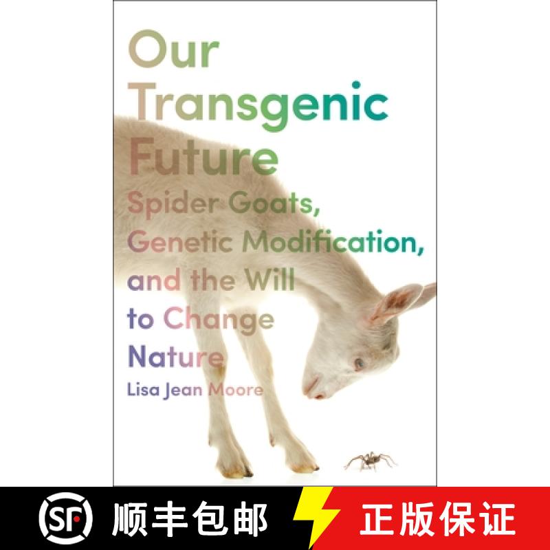 【3-4周达】Our Transgenic Future: Spider Goats, Genetic Modification, and the Will to Change Nature [9781479814411]