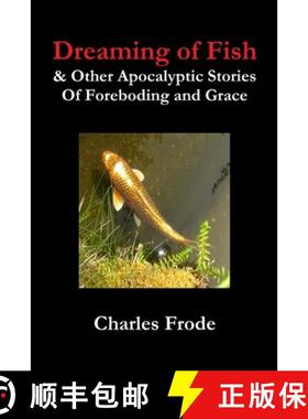 【3-4周达】Dreaming of Fish & Other Apocalyptic Stories  Of Foreboding and Grace [9780359221394]